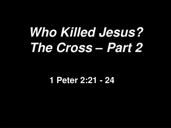 who killed jesus the cross part 2