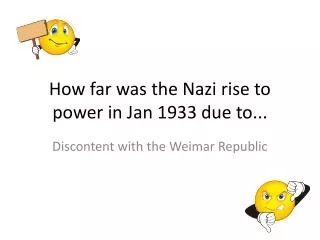 How far was the Nazi rise to power in Jan 1933 due to...