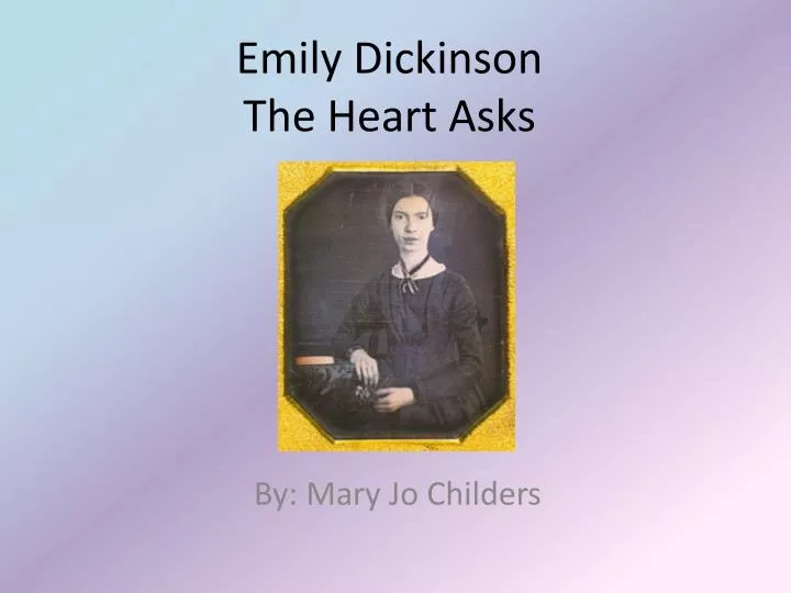 emily dickinson the heart asks
