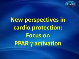 New perspectives in cardio protection: Focus on PPAR ? activation