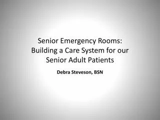 Senior Emergency Rooms: Building a Care System for our Senior Adult Patients