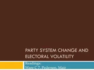 PARTY SYSTEM CHANGE AND ELECTORAL VOLATILITY