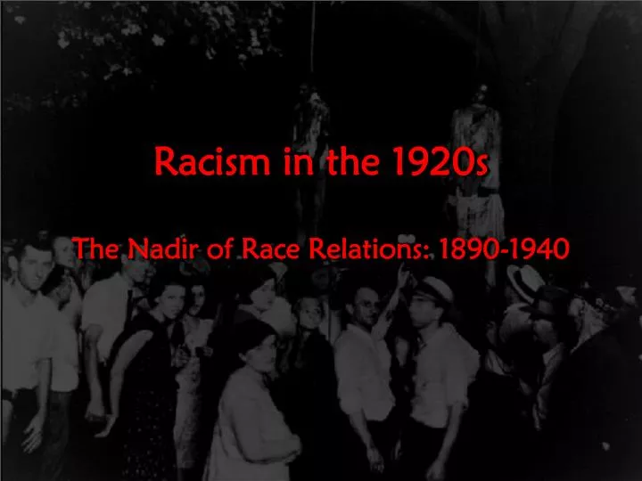 racism in the 1920s the nadir of race relations 1890 1940