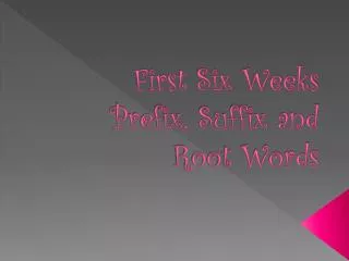 First Six Weeks Prefix, Suffix and Root Words