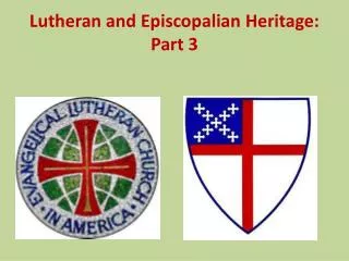 Lutheran and Episcopalian Heritage: Part 3