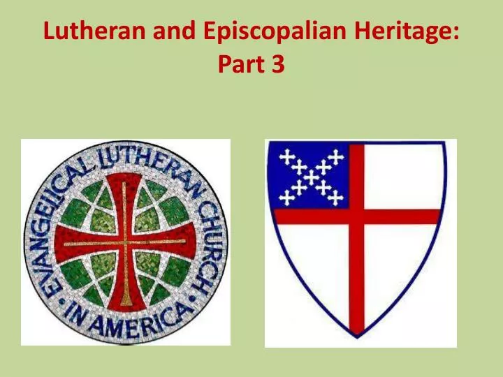 lutheran and episcopalian heritage part 3