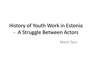 History of Youth Work in Estonia - A Struggle Between Actors