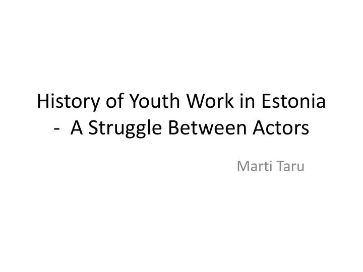 history of youth work in estonia a struggle between actors