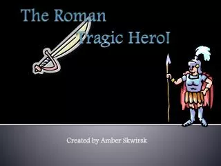 The Roman Tragic Hero!