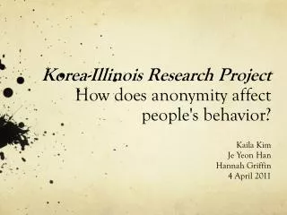 Korea-Illinois Research Project How does anonymity affect people's behavior?