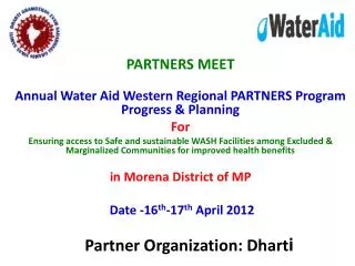 PARTNERS MEET Annual Water Aid Western Regional PARTNERS Program Progress &amp; Planning For