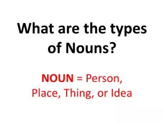 What are the types of Nouns?