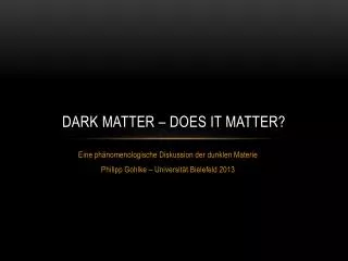 Dark Matter – Does it matter?