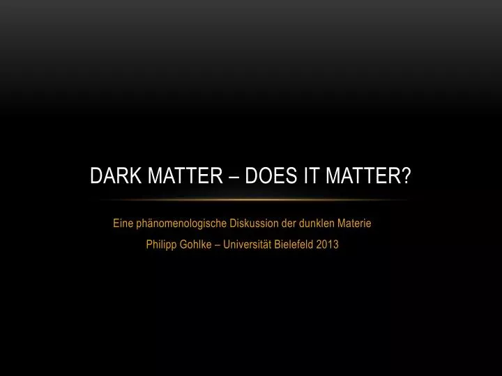 dark matter does it matter