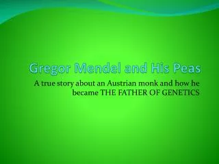 Gregor Mendel and His Peas
