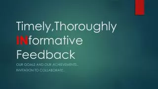 Timely,Thoroughly IN formative Feedback