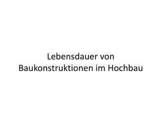 lebensdauer von baukonstruktionen im hochbau