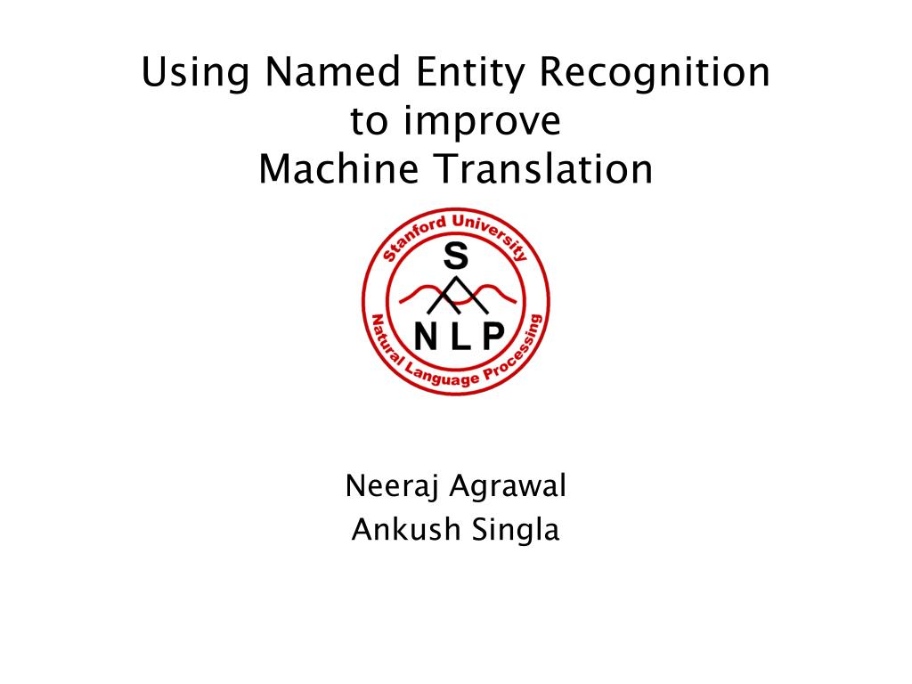 PPT - Using Named Entity Recognition to improve Machine Translation ...