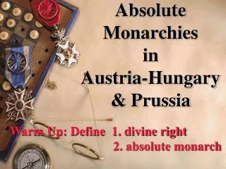 Absolute Monarchies in Austria-Hungary &amp; Prussia