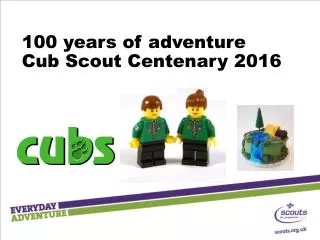 100 years of adventure Cub Scout Centenary 2016