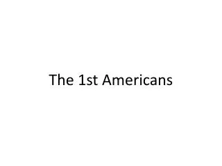 The 1st Americans