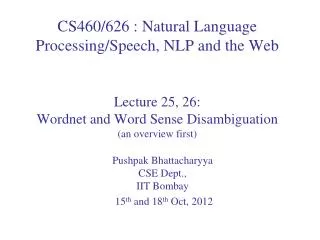 Pushpak Bhattacharyya CSE Dept., IIT Bombay 15 th and 18 th Oct, 2012