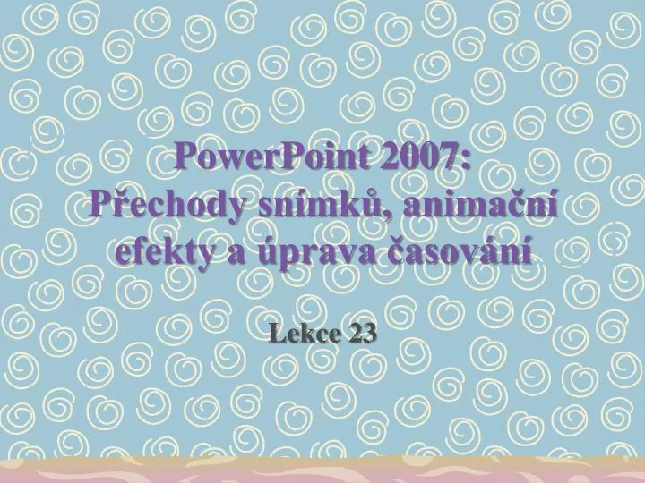powerpoint 2007 p echody sn mk anima n efekty a prava asov n