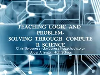 TEACHING  LOGIC  AND   PROBLEM-SOLVING  THROUGH   COMPUTER  SCIENCE