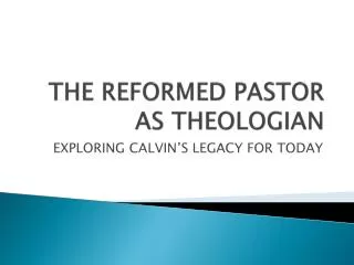 THE REFORMED PASTOR AS THEOLOGIAN