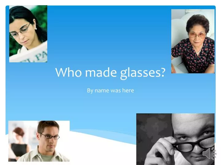who made glasses