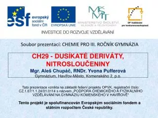 Tento projekt je spolufinancován Evropským sociálním fondem a státním rozpočtem České republiky.