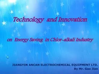 Technology and Innovation on Energy Saving in Chlor -alkali Industry