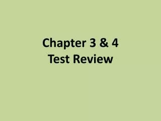 Chapter 3 &amp; 4 Test Review