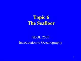 Topic 6 The Seafloor