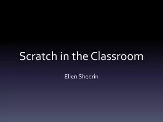 Scratch in the Classroom