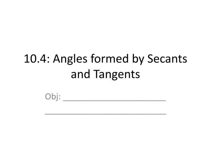 10 4 angles formed by secants and tangents