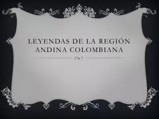 leyendas de la regi n andina colombiana