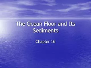 The Ocean Floor and Its Sediments
