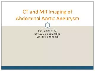 CT and MR Imaging of Abdominal Aortic Aneurysm
