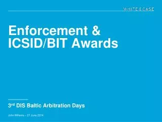 Enforcement &amp; ICSID/BIT Awards