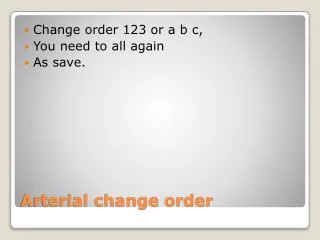 Arterial change order