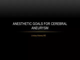 Anesthetic Goals for cerebral aneurysm
