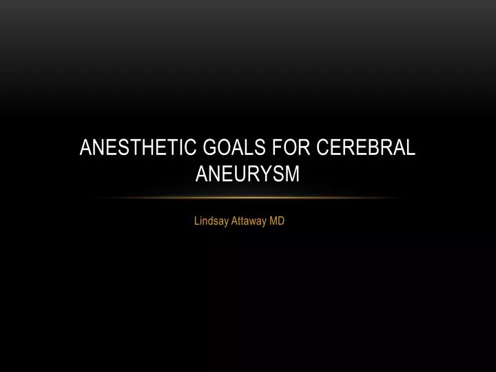 anesthetic goals for cerebral aneurysm
