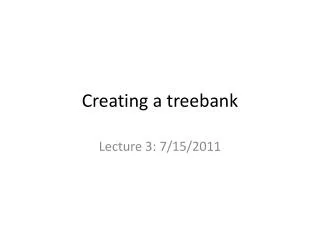 C reating a treebank