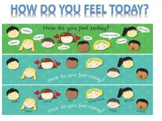 How do you feel today?