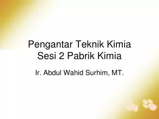 pengantar teknik kimia sesi 2 pabrik kimia