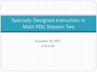 Specially Designed Instruction in Math PDU Session Two