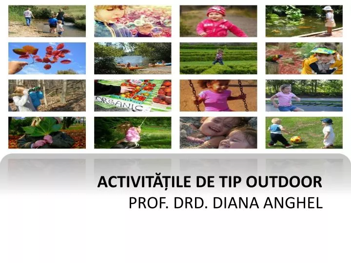 activit ile de tip outdoor prof drd diana anghel