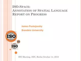 ISO-Space: Annotation of Spatial Language Report on Progress