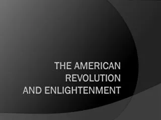 The American Revolution and Enlightenment